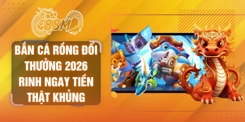 bắn cá rồng đổi thưởng